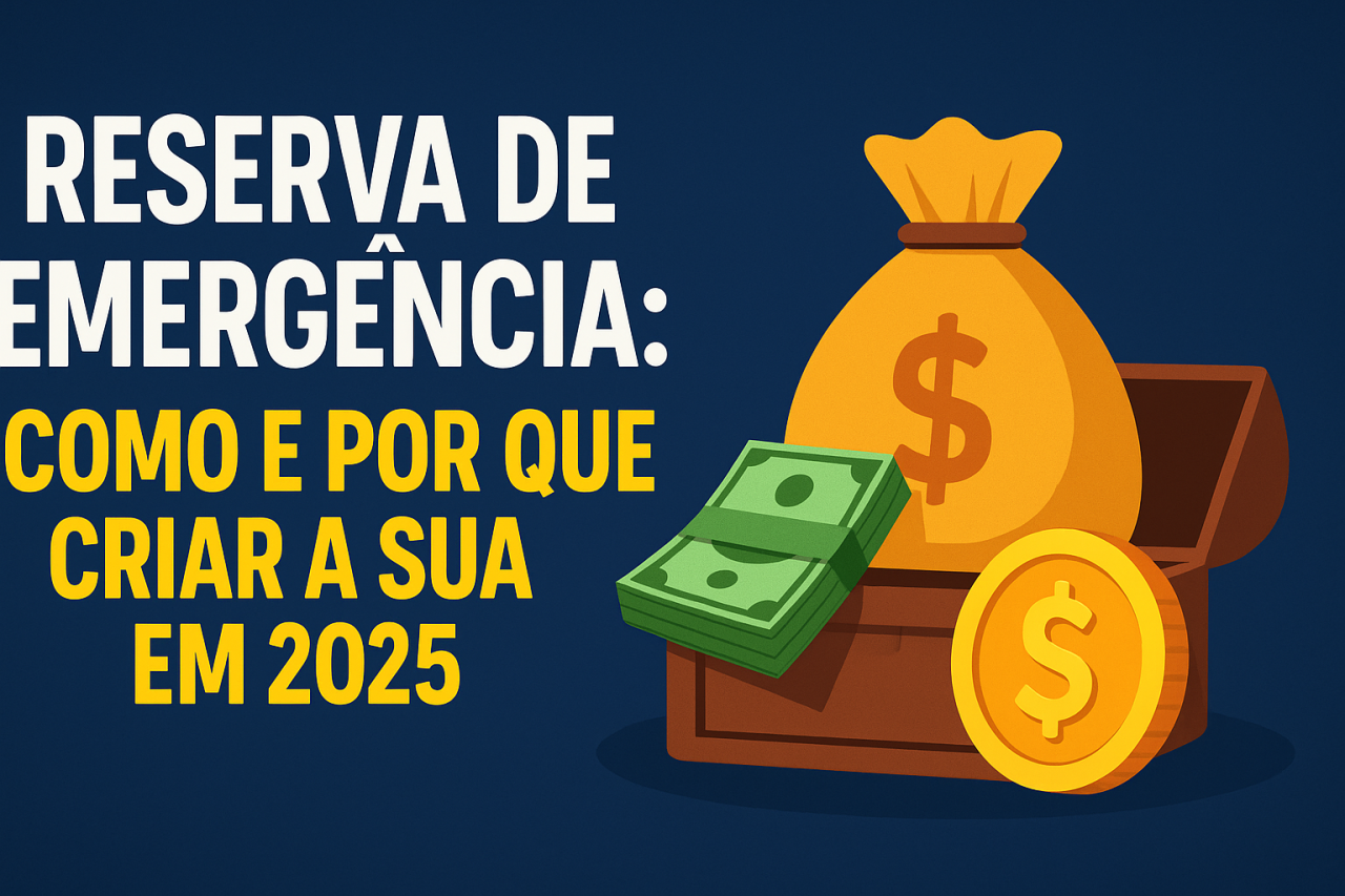 Reserva de Emergência: Como e Por Que Criar a Sua em 2025