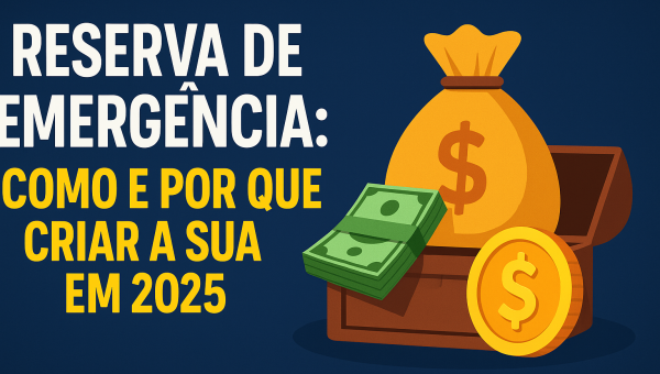 Reserva de Emergência: Como e Por Que Criar a Sua em 2025 Reserva de Emergência: Como e Por Que Criar a Sua em 2025